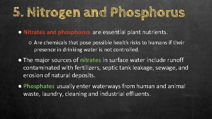 5. Nitrogen and Phosphorus ● Nitrates and phosphorus are essential plant nutrients. ○ Are