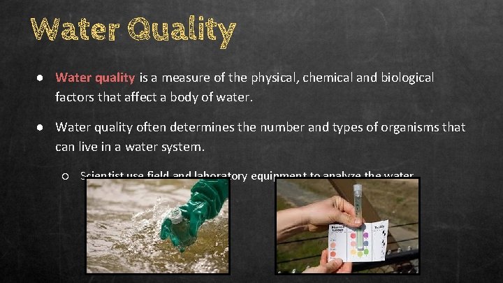 Water Quality ● Water quality is a measure of the physical, chemical and biological