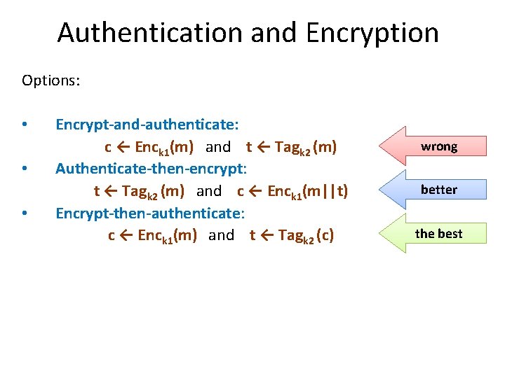 Authentication and Encryption Options: • • • Encrypt-and-authenticate: c ← Enck 1(m) and t