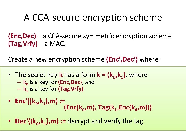 A CCA-secure encryption scheme (Enc, Dec) – a CPA-secure symmetric encryption scheme (Tag, Vrfy)
