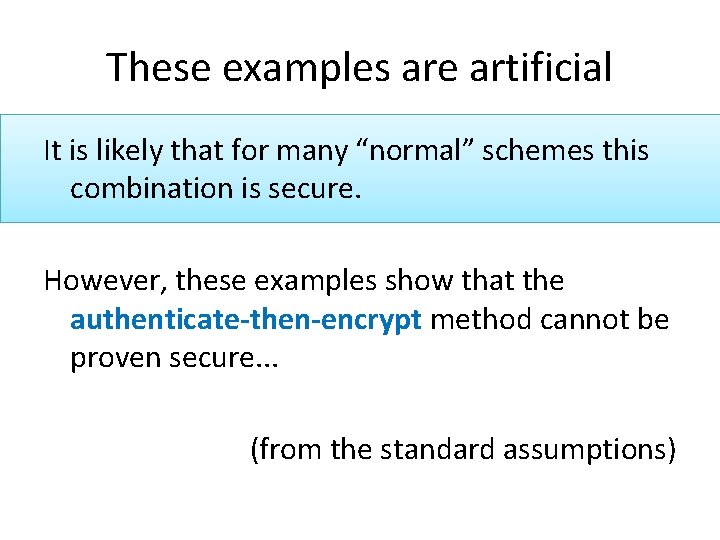 These examples are artificial It is likely that for many “normal” schemes this combination