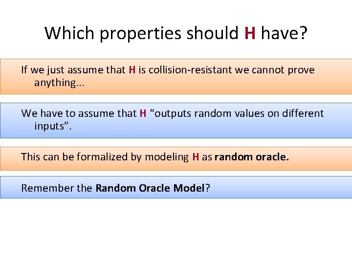 Which properties should H have? If we just assume that H is collision-resistant we