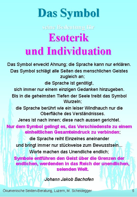 Das Symbol seine Bedeutung für Esoterik und Individuation Das Symbol erweckt Ahnung; die Sprache