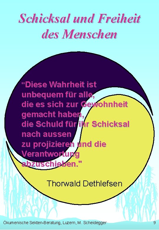 Schicksal und Freiheit des Menschen "Diese Wahrheit ist unbequem für alle, die es sich