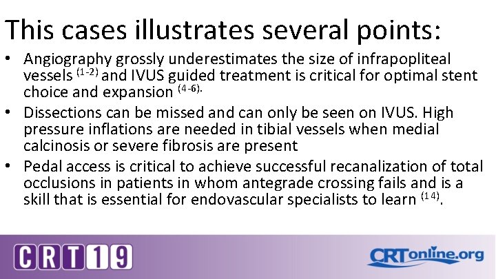 This cases illustrates several points: • Angiography grossly underestimates the size of infrapopliteal vessels