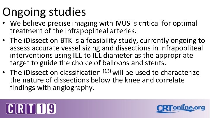 Ongoing studies • We believe precise imaging with IVUS is critical for optimal treatment