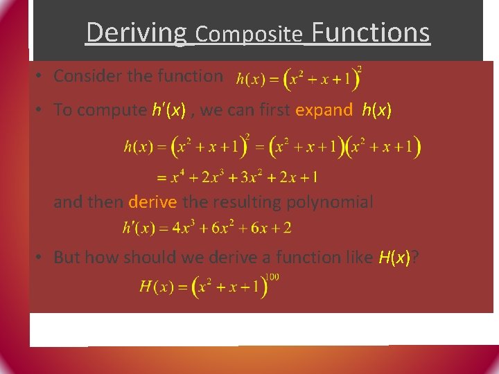 Deriving Composite Functions • Consider the function • To compute h′(x) , we can
