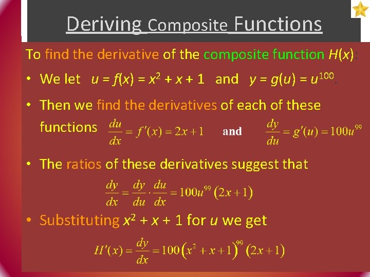 Deriving Composite Functions To find the derivative of the composite function H(x): • We