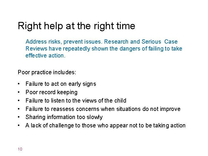 Right help at the right time Address risks, prevent issues. Research and Serious Case