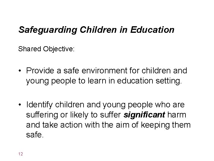 Safeguarding Children in Education Shared Objective: • Provide a safe environment for children and