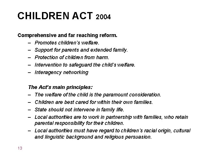 CHILDREN ACT 2004 Comprehensive and far reaching reform. – Promotes children’s welfare. – Support