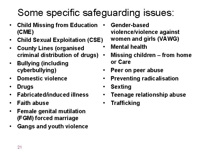 Some specific safeguarding issues: • Child Missing from Education • (CME) • Child Sexual