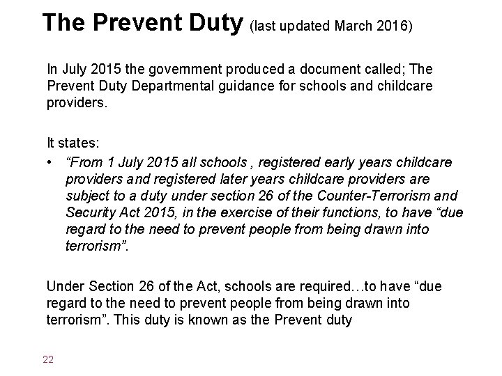 The Prevent Duty (last updated March 2016) In July 2015 the government produced a