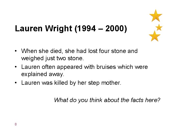 Lauren Wright (1994 – 2000) • When she died, she had lost four stone