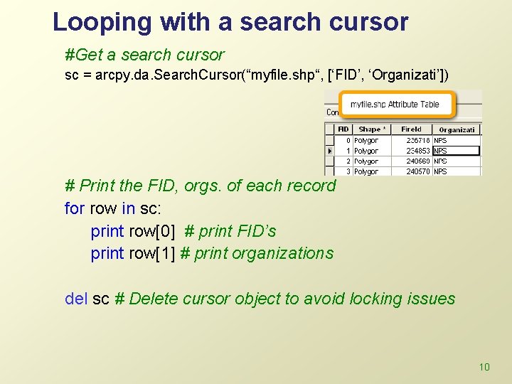 Looping with a search cursor #Get a search cursor sc = arcpy. da. Search.