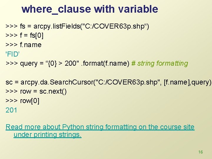 where_clause with variable >>> fs = arcpy. list. Fields("C: /COVER 63 p. shp“) >>>