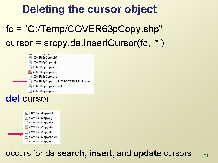 Deleting the cursor object fc = "C: /Temp/COVER 63 p. Copy. shp" cursor =