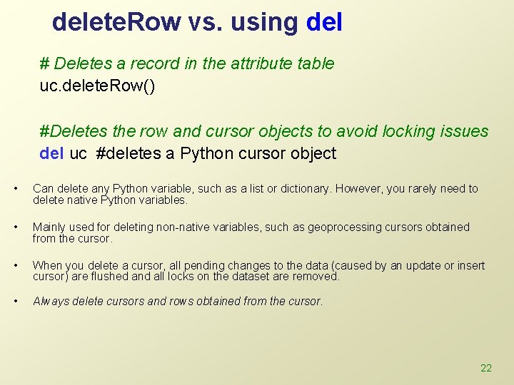 delete. Row vs. using del # Deletes a record in the attribute table uc.