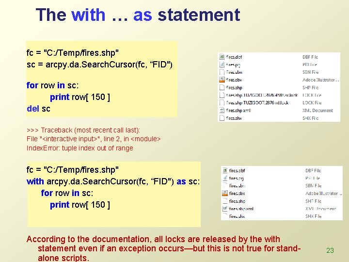 The with … as statement fc = "C: /Temp/fires. shp" sc = arcpy. da.