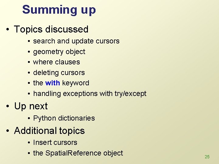 Summing up • Topics discussed • • • search and update cursors geometry object