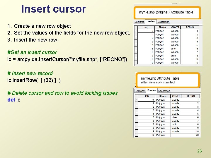 Insert cursor 1. Create a new row object 2. Set the values of the