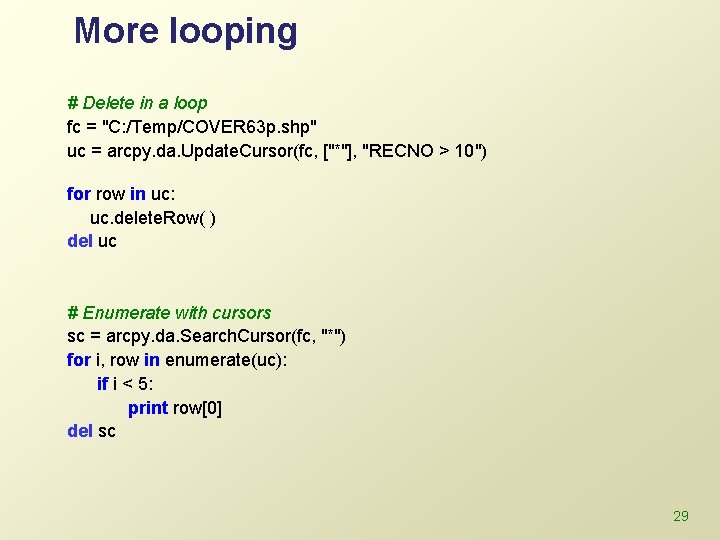 More looping # Delete in a loop fc = "C: /Temp/COVER 63 p. shp"