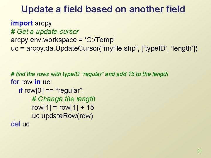 Update a field based on another field import arcpy # Get a update cursor