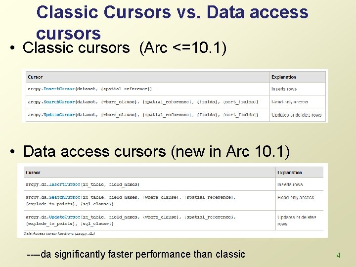 Classic Cursors vs. Data access cursors • Classic cursors (Arc <=10. 1) • Data