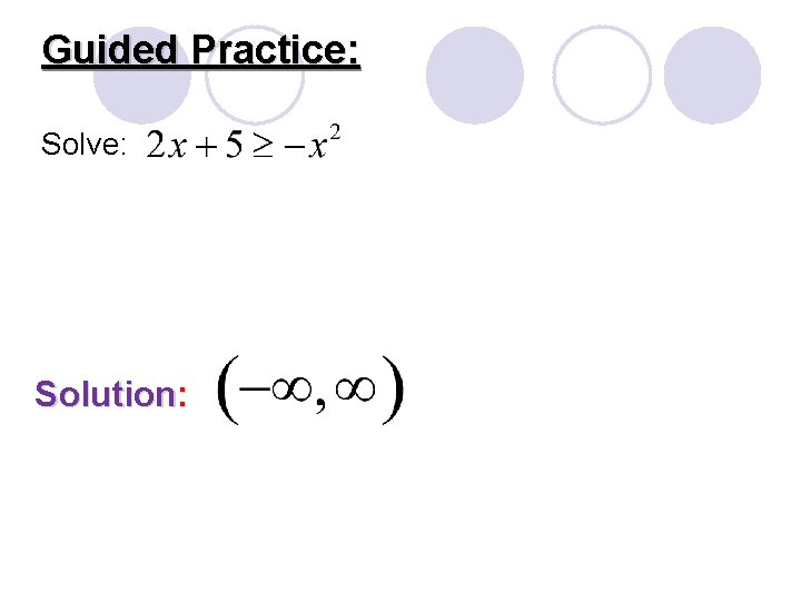 Guided Practice: Solve: Solution: 