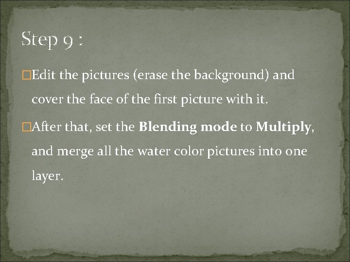 Step 9 : �Edit the pictures (erase the background) and cover the face of