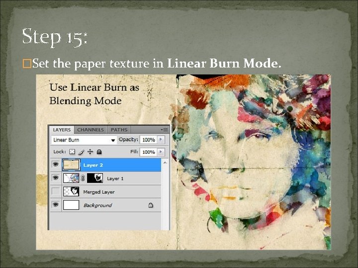 Step 15: �Set the paper texture in Linear Burn Mode. 