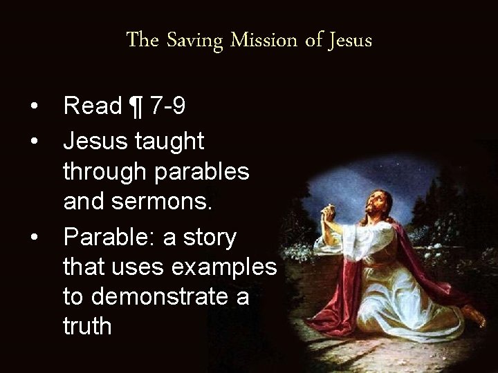 The Saving Mission of Jesus • Read ¶ 7 -9 • Jesus taught through