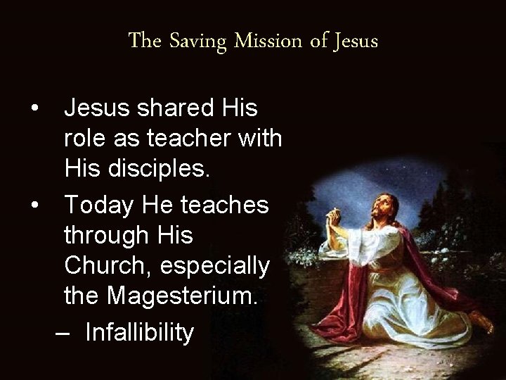 The Saving Mission of Jesus • Jesus shared His role as teacher with His