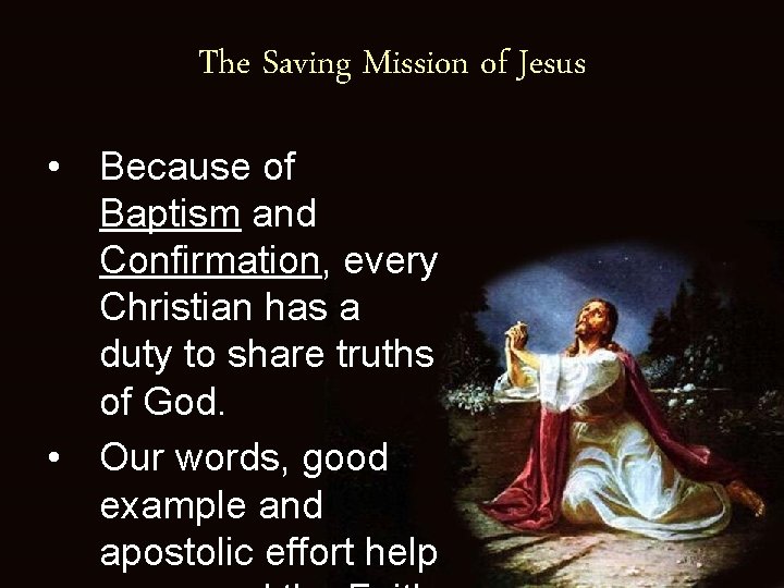 The Saving Mission of Jesus • Because of Baptism and Confirmation, every Christian has