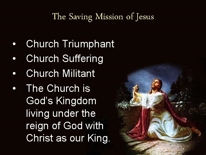 The Saving Mission of Jesus • • Church Triumphant Church Suffering Church Militant The