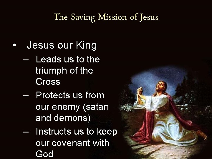 The Saving Mission of Jesus • Jesus our King – Leads us to the