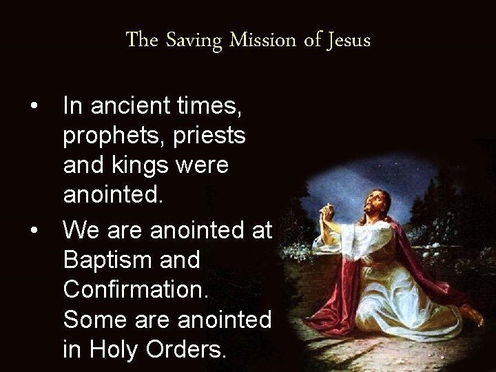 The Saving Mission of Jesus • In ancient times, prophets, priests and kings were
