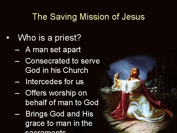 The Saving Mission of Jesus • Who is a priest? – A man set