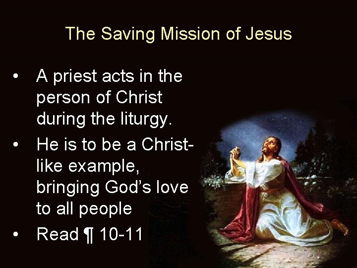 The Saving Mission of Jesus • A priest acts in the person of Christ