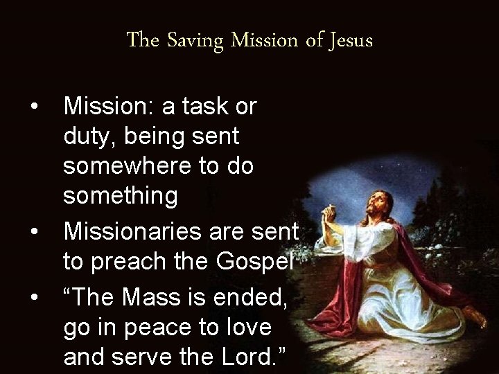 The Saving Mission of Jesus • Mission: a task or duty, being sent somewhere