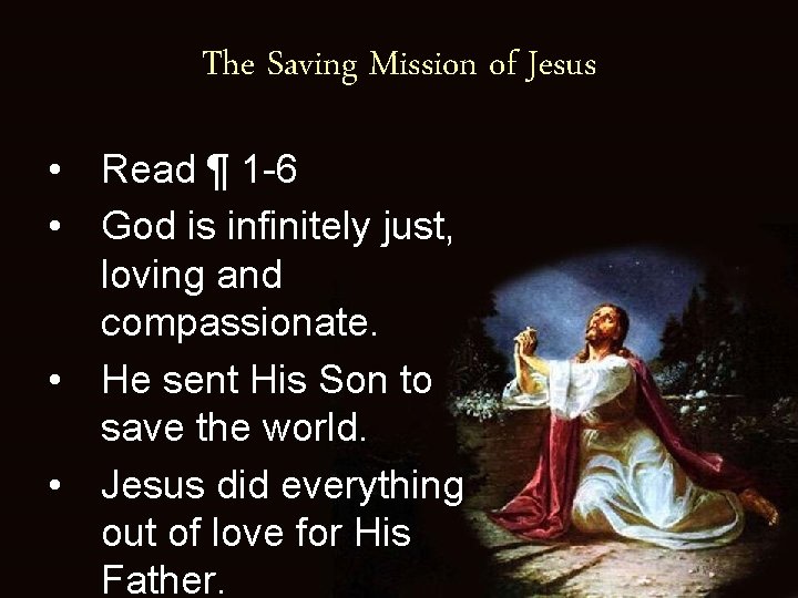 The Saving Mission of Jesus • Read ¶ 1 -6 • God is infinitely