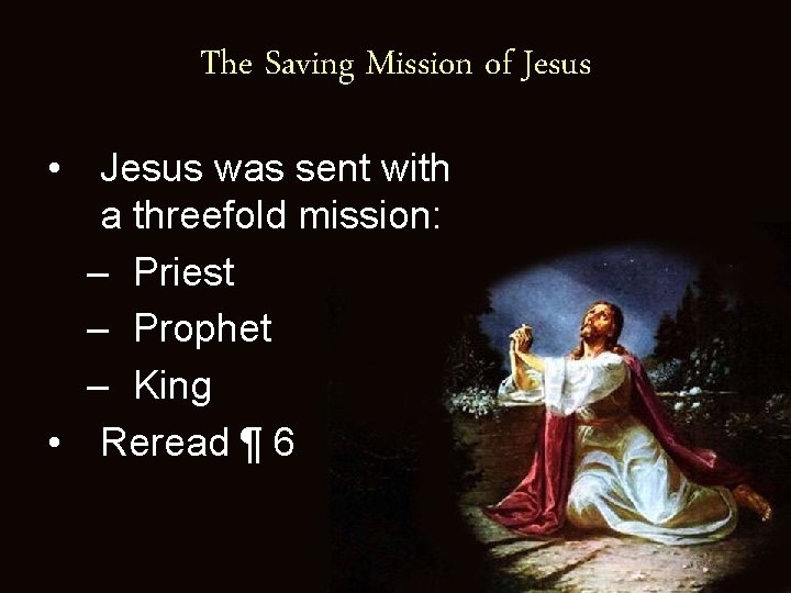 The Saving Mission of Jesus • Jesus was sent with a threefold mission: –