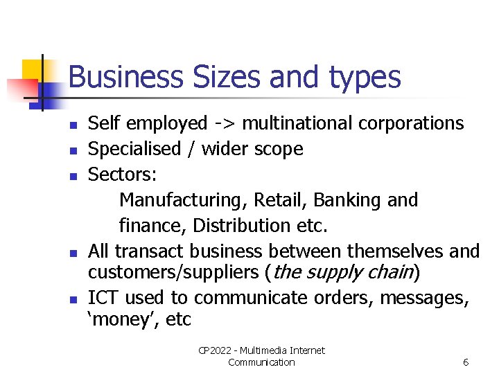 Business Sizes and types n n n Self employed -> multinational corporations Specialised /