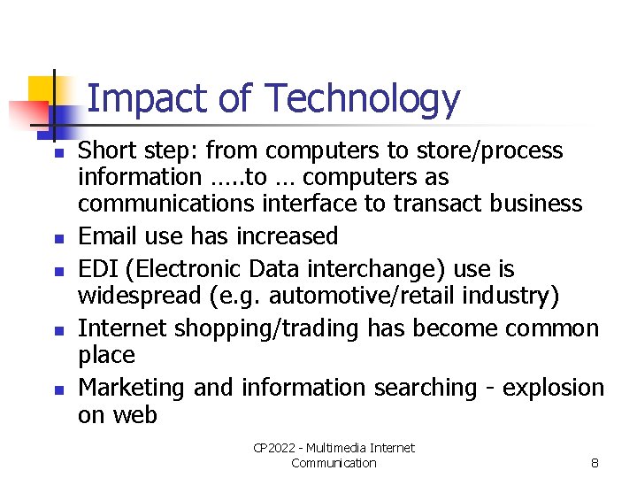 Impact of Technology n n n Short step: from computers to store/process information ….
