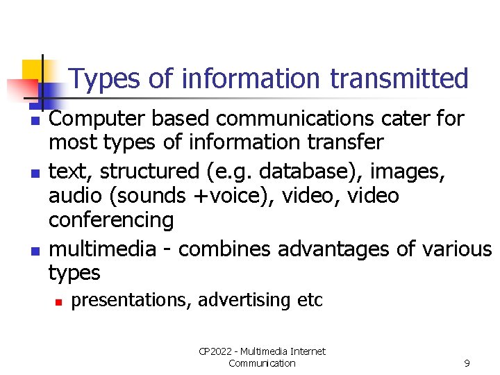 Types of information transmitted n n n Computer based communications cater for most types