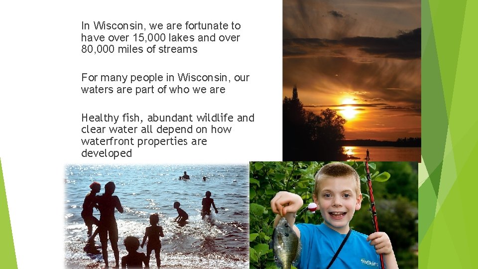 In Wisconsin, we are fortunate to have over 15, 000 lakes and over 80,