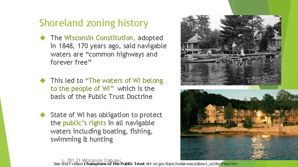 Shoreland zoning history The Wisconsin Constitution, adopted in 1848, 170 years ago, said navigable