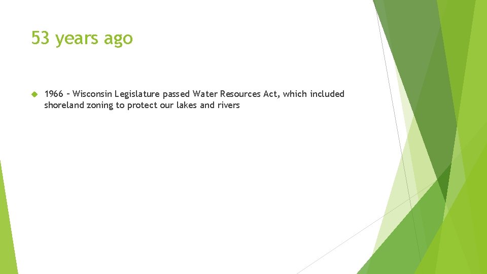 53 years ago 1966 – Wisconsin Legislature passed Water Resources Act, which included shoreland