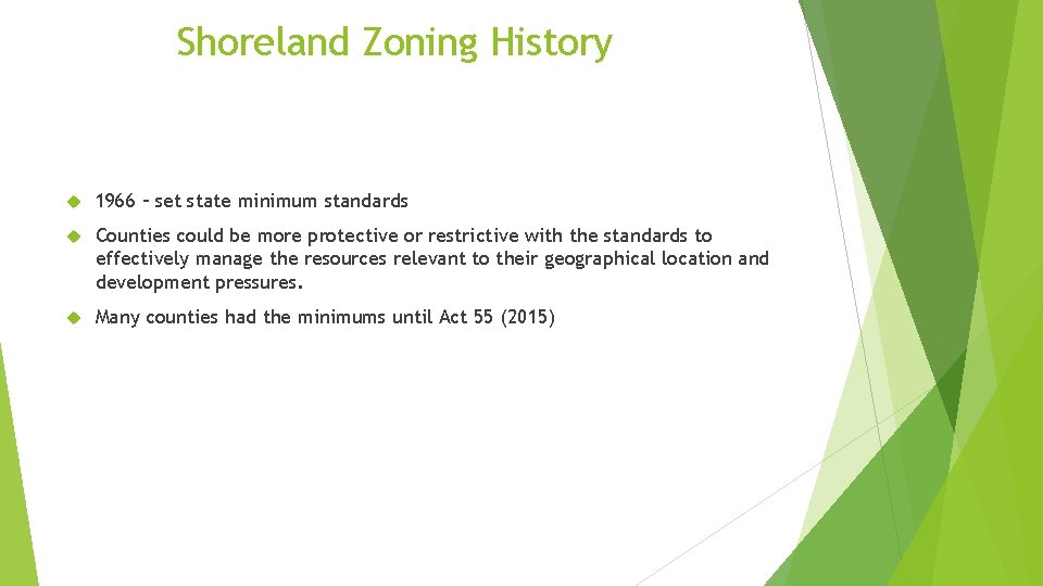 Shoreland Zoning History 1966 – set state minimum standards Counties could be more protective