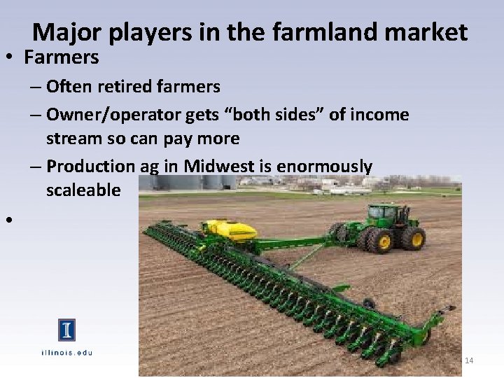 Major players in the farmland market • Farmers – Often retired farmers – Owner/operator